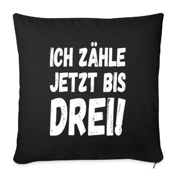 Ich zähle jetzt bis drei - Sofakissenbezug 45 x 45 cm - Schwarz - Vorne