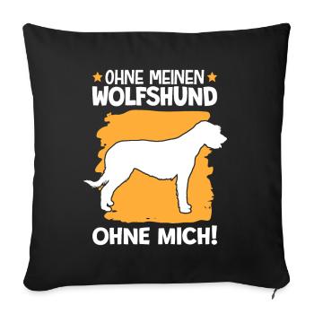 Ohne meinen Irischer Wolfshund ohne mich - Sofakissenbezug 45 x 45 cm - Schwarz - Vorne