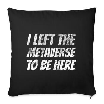 J’ai quitté le métavers pour être ici - Housse de coussin décorative 45 x 45 cm - noir - Devant