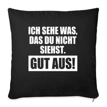 Ich Sehe Was Das Du Nicht Siehst Nämlich Gut Aus - Sofakissenbezug 45 x 45 cm - Schwarz - Vorne