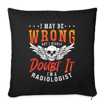 Radiologist I May Be Wrong Radiology X-Ray Tech - Sofa pillowcase 17,3'' x 17,3'' (45 x 45 cm) - black - Front