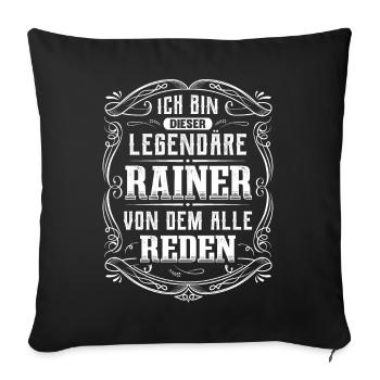 Ich bin dieser legendäre Rainer - Sofakissenbezug 45 x 45 cm - Schwarz - Vorne