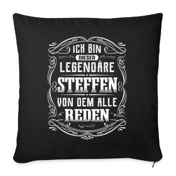 Ich bin dieser legendäre Steffen - Sofakissenbezug 45 x 45 cm - Schwarz - Vorne
