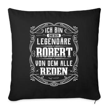 Ich bin dieser legendäre Robert - Sofakissenbezug 45 x 45 cm - Schwarz - Vorne