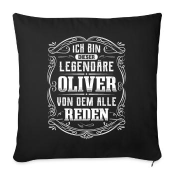 Ich bin dieser legendäre Oliver - Sofakissenbezug 45 x 45 cm - Schwarz - Vorne