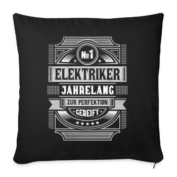 Elektriker zur Perfektion gereift - Sofakissenbezug 45 x 45 cm - Schwarz - Vorne