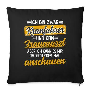 Lustiger Spruch Kranfahrer Kranführer - Sofakissenbezug 45 x 45 cm - Schwarz - Vorne