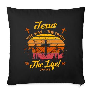 Jesus - The Way - The Truth - The life - Christian - Sofa pillowcase 17,3'' x 17,3'' (45 x 45 cm) - black - Front