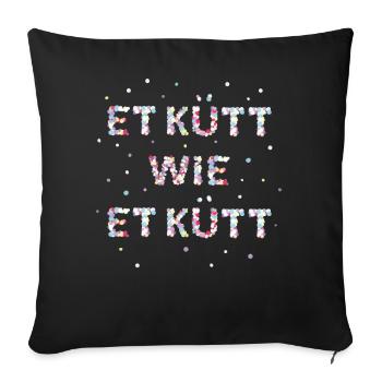 Et kütt wie et kütt Köln Kölsch Karneval Kölner - Sofakissenbezug 45 x 45 cm - Schwarz - Vorne