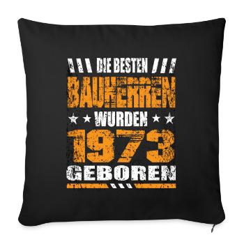 Bauherr Geburtstag Die Besten Bauherren wurden - Sofakissenbezug 45 x 45 cm - Schwarz - Vorne