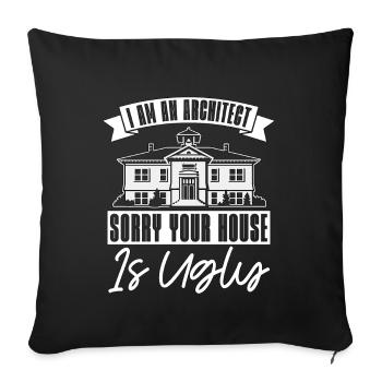 Architect Architects Sorry Your House Architecture - Sofa pillowcase 17,3'' x 17,3'' (45 x 45 cm) - black - Front