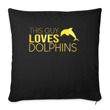 This guy loves dolphins - Sofa pillowcase 17,3'' x 17,3'' (45 x 45 cm) - black - Front