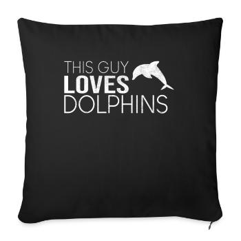 This guy loves dolphins - Sofa pillowcase 17,3'' x 17,3'' (45 x 45 cm) - black - Front