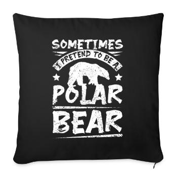 Parfois, je fais semblant d’être un ours polaire - Housse de coussin décorative 45 x 45 cm - noir - Devant