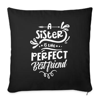 A sister is the perfect best friend team - Sofa pillowcase 17,3'' x 17,3'' (45 x 45 cm) - black - Front