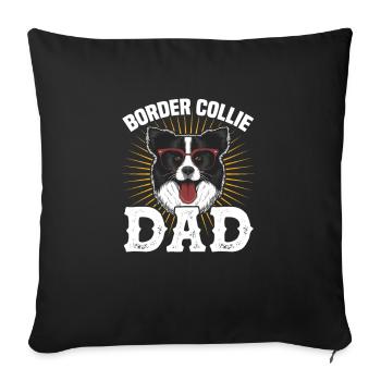 Border Collie Dad Dog Dog Herding Dog Gift - Sofa pillowcase 17,3'' x 17,3'' (45 x 45 cm) - black - Front