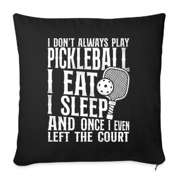 Pickleball I Don't Always Play - Sofa pillowcase 17,3'' x 17,3'' (45 x 45 cm) - black - Front
