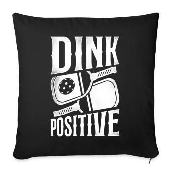 Pickleball Pun Dink Positive - Sofa pillowcase 17,3'' x 17,3'' (45 x 45 cm) - black - Front