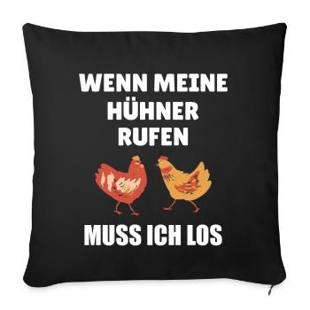 Wenn meine Hühner rufen muss ich los Henne Züchten - Sofakissenbezug 45 x 45 cm - Schwarz - Vorne