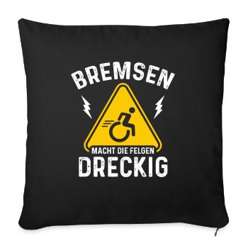 Bremsen Macht Die Felgen Dreckig Rollstuhl - Sofakissenbezug 45 x 45 cm - Schwarz - Vorne
