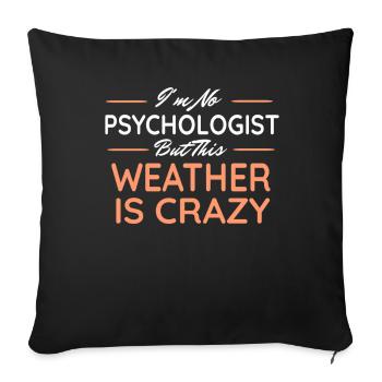 Je ne suis pas psychologue mais ce temps est fou - Housse de coussin décorative 45 x 45 cm - noir - Devant