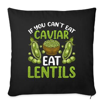If You Don't Eat Caviar Can Eat Lentils - Sofa pillowcase 17,3'' x 17,3'' (45 x 45 cm) - black - Front