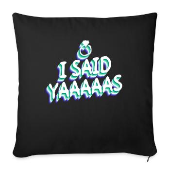 I Said Yaaaaas - Gay Gay Marriage Gay - Sofa pillowcase 17,3'' x 17,3'' (45 x 45 cm) - black - Front