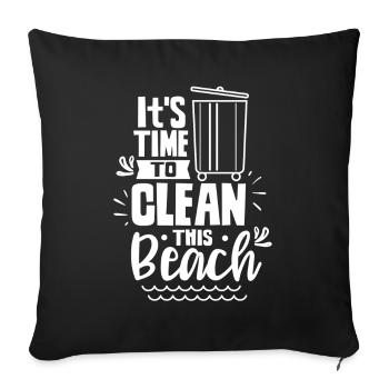 It's time to clean this beach beaches - Sofa pillowcase 17,3'' x 17,3'' (45 x 45 cm) - black - Front