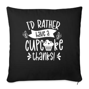 Ich Hätte Lieber Einen Cupcake Danke Süß Cupcakes - Sofakissenbezug 45 x 45 cm - Schwarz - Vorne