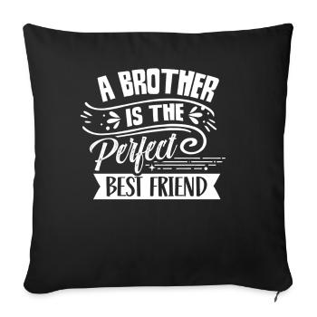 A brother is the perfect best friend brothers - Sofa pillowcase 17,3'' x 17,3'' (45 x 45 cm) - black - Front