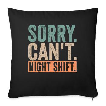 Sorry I can't work night shift - Sofa pillowcase 17,3'' x 17,3'' (45 x 45 cm) - black - Front