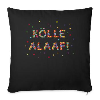 Kölle Alaaf Kölsch Cologne Cologne Carnival Carnival - Sofa pillowcase 17,3'' x 17,3'' (45 x 45 cm) - black - Front