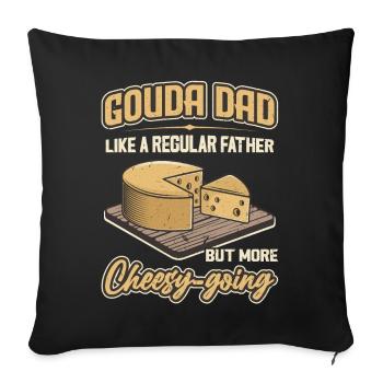 Gouda Dad - But With More Cheese Lust - Sofa pillowcase 17,3'' x 17,3'' (45 x 45 cm) - black - Front