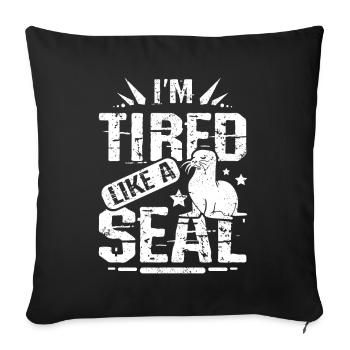 I'm tired like a seal - Sofakissenbezug 45 x 45 cm - Schwarz - Vorne