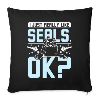 I just really like seals ok? - Sofakissenbezug 45 x 45 cm - Schwarz - Vorne
