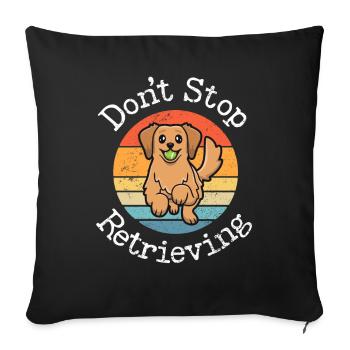 N’arrêtez pas de récupérer un drôle de jeu de mots Golden Retriever - Housse de coussin décorative 45 x 45 cm - noir - Devant