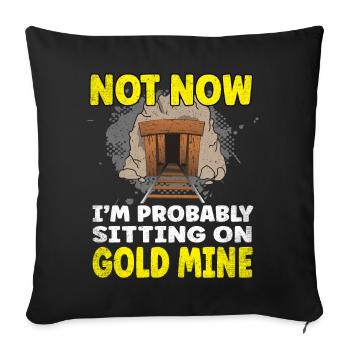 Pas maintenant, je suis probablement assis sur une mine d’or - Housse de coussin décorative 45 x 45 cm - noir - Devant