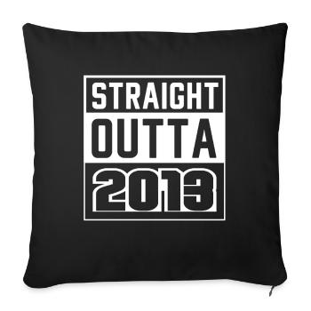Straight Outta 2013 Birthday 2013 Born 2013 - Sofa pillowcase 17,3'' x 17,3'' (45 x 45 cm) - black - Front