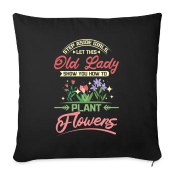 Old lady show you how to plant flowers - Sofa pillowcase 17,3'' x 17,3'' (45 x 45 cm) - black - Front