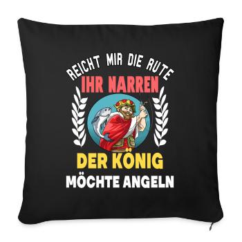 Reicht mir die Rute der König will angeln für - Sofakissenbezug 45 x 45 cm - Schwarz - Vorne
