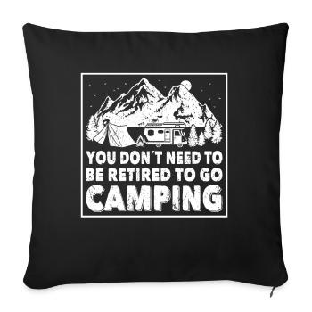 Camper You Dont Need To Be Retired To Go Camping - Sofakissenbezug 45 x 45 cm - Schwarz - Vorne