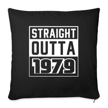 Straight Outta 1979 Birthday 1979 Born 1979 - Sofa pillowcase 17,3'' x 17,3'' (45 x 45 cm) - black - Front