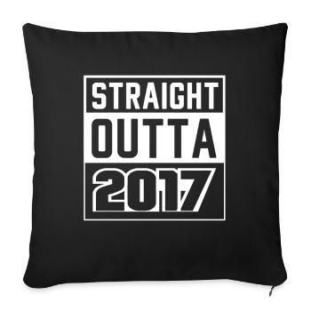 Straight Outta 2017 Birthday 2017 Born 2017 - Sofa pillowcase 17,3'' x 17,3'' (45 x 45 cm) - black - Front