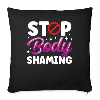 Stop Body Shaming Annoyance Bodyshaming - Sofa pillowcase 17,3'' x 17,3'' (45 x 45 cm) - black - Front