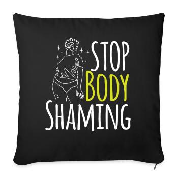 Stop Body Shaming Annoyance Bodyshaming - Sofa pillowcase 17,3'' x 17,3'' (45 x 45 cm) - black - Front