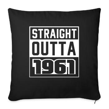 Straight Outta 1961 Birthday 1961 Born 1961 - Sofa pillowcase 17,3'' x 17,3'' (45 x 45 cm) - black - Front