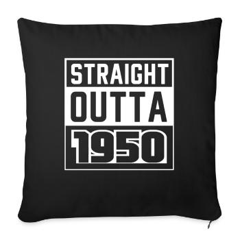 Straight Outta 1950 Birthday 1950 Born 1950 - Sofa pillowcase 17,3'' x 17,3'' (45 x 45 cm) - black - Front