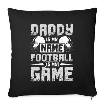 Daddy is my name football is my game - Sofakissenbezug 45 x 45 cm - Schwarz - Vorne