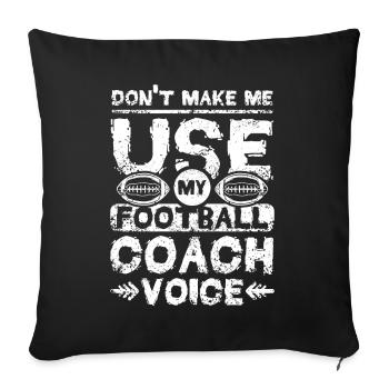 Don't make me use my football coach voice - Sofakissenbezug 45 x 45 cm - Schwarz - Vorne
