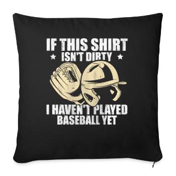 If This Shirt Isnt Dirty I Haven't Played Baseball - Sofakissenbezug 45 x 45 cm - Schwarz - Vorne